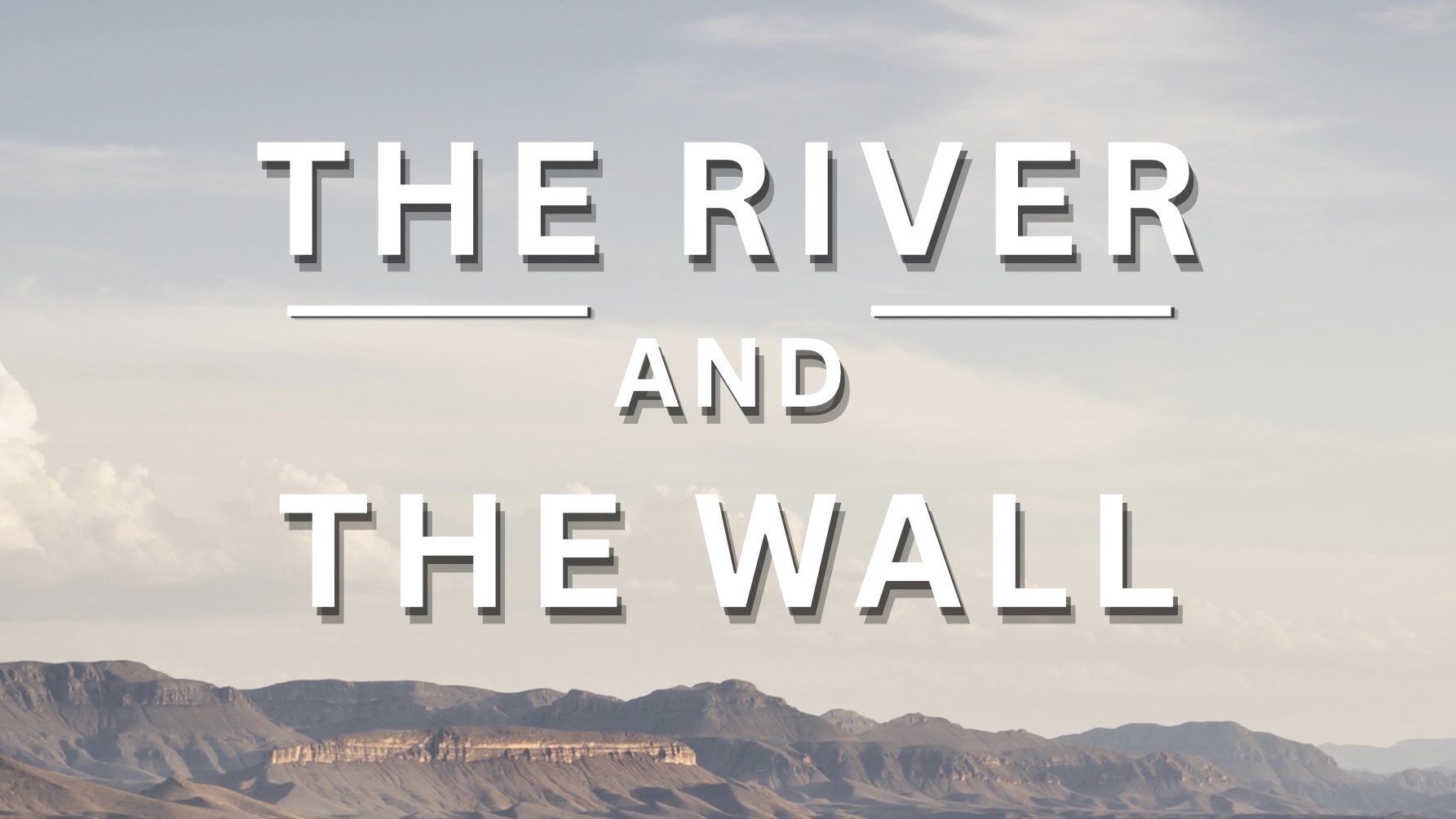The River and The Wall