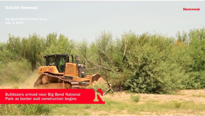 Bulldozers arrived at Big Bend National Park. Newsweek.